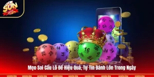 Mẹo Soi Cầu Lô Đề Hiệu Quả, Tự Tin Đánh Lớn Trong Ngày