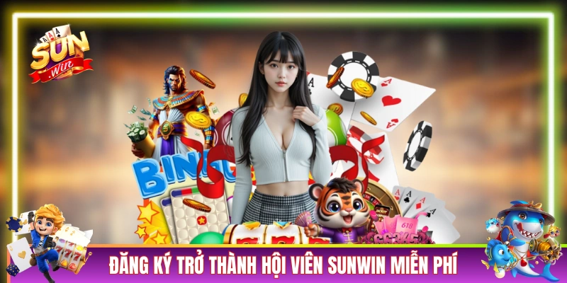 Đăng ký trở thành hội viên SUNWIN hoàn toàn miễn phí