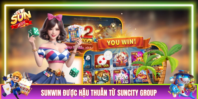 SUNWIN nhận được hậu thuẫn to lớn từ Suncity Group